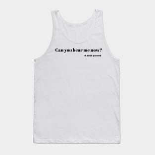 Can you hear me now funny 2020 design Tank Top